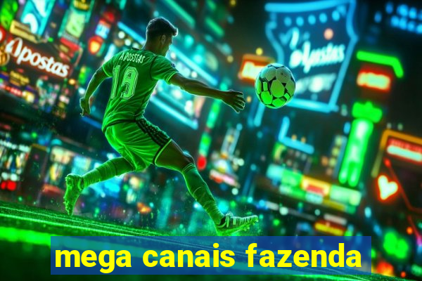 mega canais fazenda